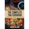 The Complete Thai Cookbook: 140 Easy Recipes For Cooking At Home Tasty Asian Food