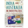 India and Australia in Indo Pacific: Dynamics of Defence, Diplomacy and Diaspora