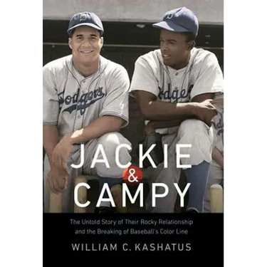 Jackie & Campy: The Untold Story of Their Rocky Relationship and the Breaking of Baseball's Color Line
