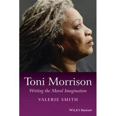 Toni Morrison: Writing the Moral Imagination