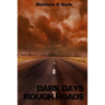 Dark Days Rough Roads