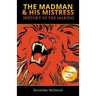 The Madman & His Mistress: History in the Making