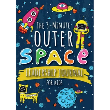 The 3-Minute Outer Space Leadership Journal for Kids: A Guide to Becoming a Confident and Positive Leader (Growth Mindset Journal for Kids) (A5 - 5.8