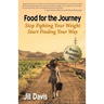 Food for the Journey: Stop Fighting Your Weight, Start Finding Your Way