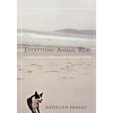 Everything Animal Reiki: A Simple Guide to Meditating with Animals for Healing