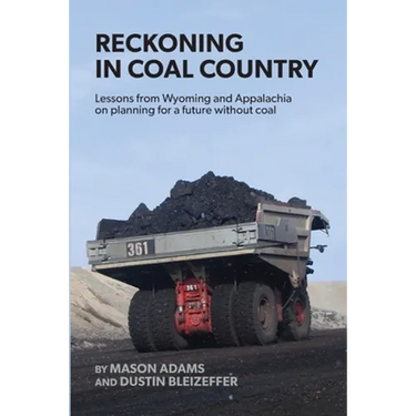 Reckoning in Coal Country: Lessons from Wyoming and Appalachia on planning for a future without coal