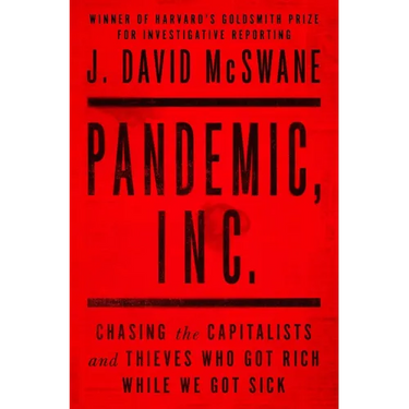 Pandemic, Inc.: Chasing the Capitalists and Thieves Who Got Rich While We Got Sick