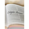 The Complete Romans: A Twelve-Week Study of Transformational Topics from the Book of Romans