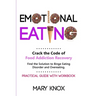 Emotional Eating: Crack the Code of Food Addiction Recovery. Find the Solution to Binge Eating Disorder and Overeating. Practical Guide with Workbook.