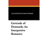 Gertrude of Denmark: An Interpretive Romance