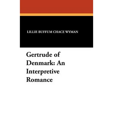 Gertrude of Denmark: An Interpretive Romance