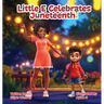 Little E. Celebrates Juneteenth!: Juneteenth