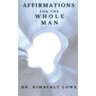 Affirmations for the Whole Man