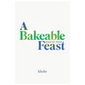 A Bakeable Feast
