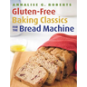 Gluten-Free Baking Classics for the Bread Machine