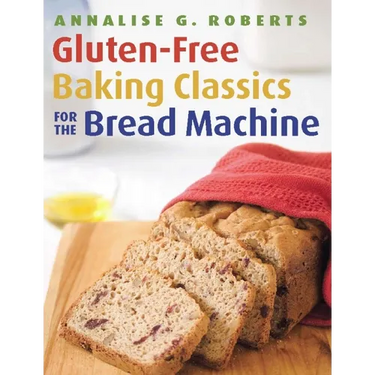 Gluten-Free Baking Classics for the Bread Machine
