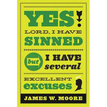 Yes, Lord, I Have Sinned - 20th Anniversary Edition: But I Have Several Excellent Excuses