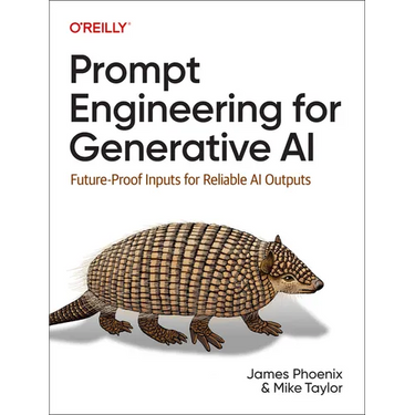 Prompt Engineering for Generative AI: Future-Proof Inputs for Reliable AI Outputs