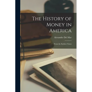 The History of Money in America: From the Earliest Times