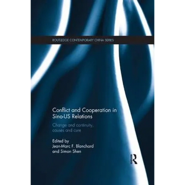 Conflict and Cooperation in Sino-Us Relations: Change and Continuity, Causes and Cures