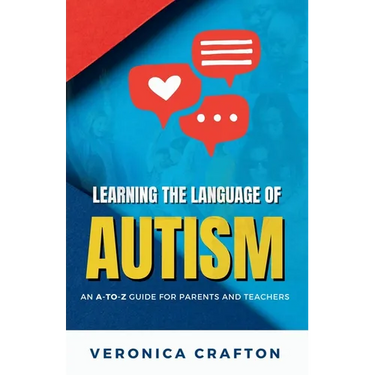 Learning the Language of Autism: An A-to-Z Guide for Parents and Teachers