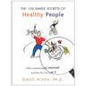 100 Simple Secrets of Healthy People: What Scientists Have Learned and How You Can Use It