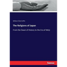 The Religions of Japan: From the Dawn of History to the Era of Méiji