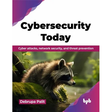 Cybersecurity Today: Cyber attacks, network security, and threat prevention (English Edition)