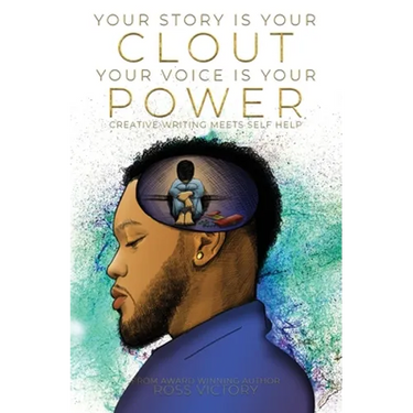 Your Story Is Your Clout. Your Voice Is Your Power.: Creative Writing Meets Self Help