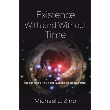 Existence with and Without Time: Discovering the True Nature of Humankind