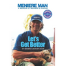 Meniere Man Let's Get Better: A Memoir of Meniere's Disease