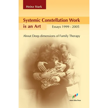 Systemic Constellation Work is an Art: About Deep Dimensions of Family Therapy