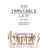 The Immutable Law of the Seed: Experience the Resources of Heaven