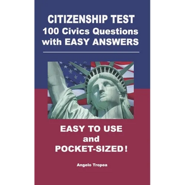 Citizenship Test 100 Civics Questions with Easy-Answers: Easy to Use and Pocket-Sized