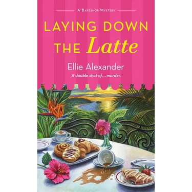 Laying Down the Latte: A Bakeshop Mystery