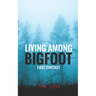 Living Among Bigfoot: First Contact