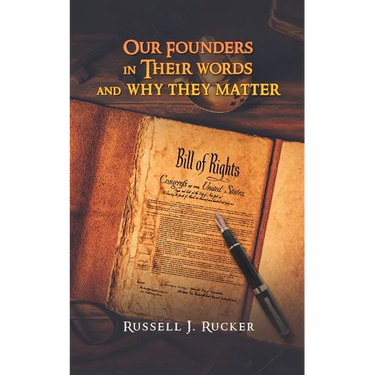 Our Founders In Their Words and Why They Matter