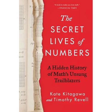 The Secret Lives of Numbers: A Hidden History of Math's Unsung Trailblazers