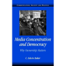 Media Concentration and Democracy: Why Ownership Matters