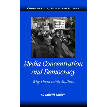 Media Concentration and Democracy: Why Ownership Matters