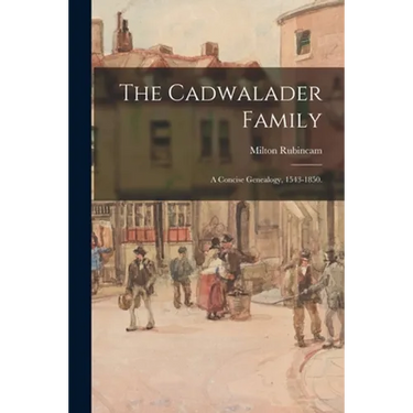 The Cadwalader Family; a Concise Genealogy, 1543-1850.