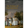 The Politics of Reproduction: Race, Medicine, and Fertility in the Age of Abolition