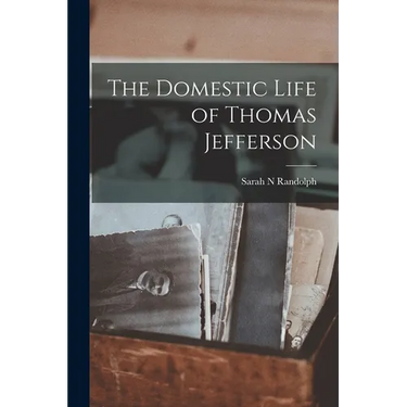 The Domestic Life of Thomas Jefferson