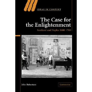 The Case for the Enlightenment: Scotland and Naples 1680 1760