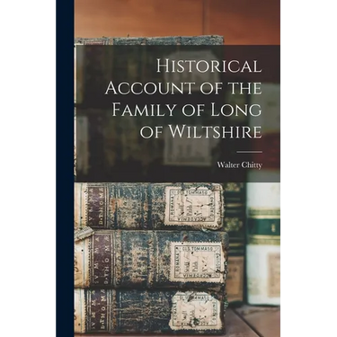 Historical Account of the Family of Long of Wiltshire