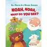 Noah, Noah, What Do You See?