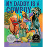 My Daddy Is a Cowboy: A Picture Book