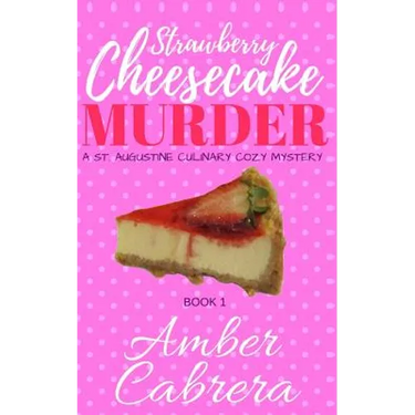 Strawberry Cheesecake Murder: A St. Augustine Culinary Cozy Mystery