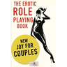 The erotic Role Playing Book.: New Joy for Couples.