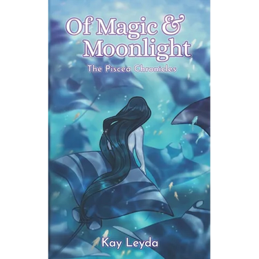 Of Magic & Moonlight: The Piscea Chronicles